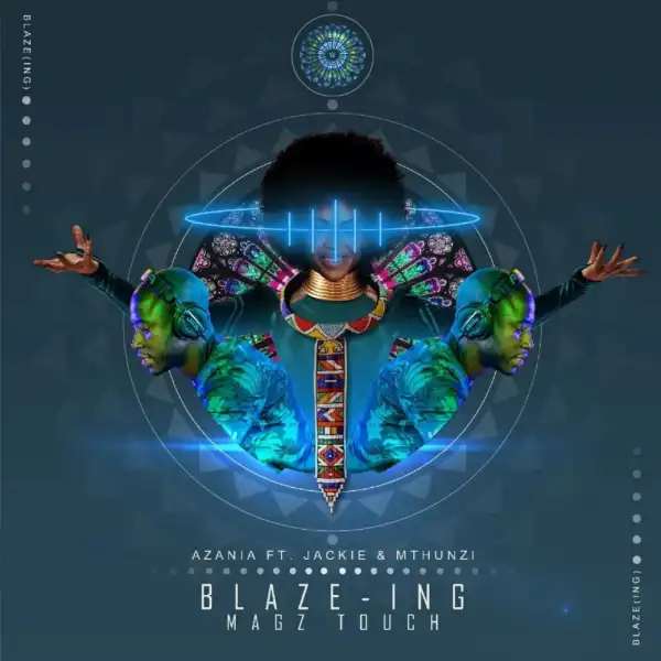 Azania - Blaze-ing (Mags Touch) feat. Jackie & Mthunzi